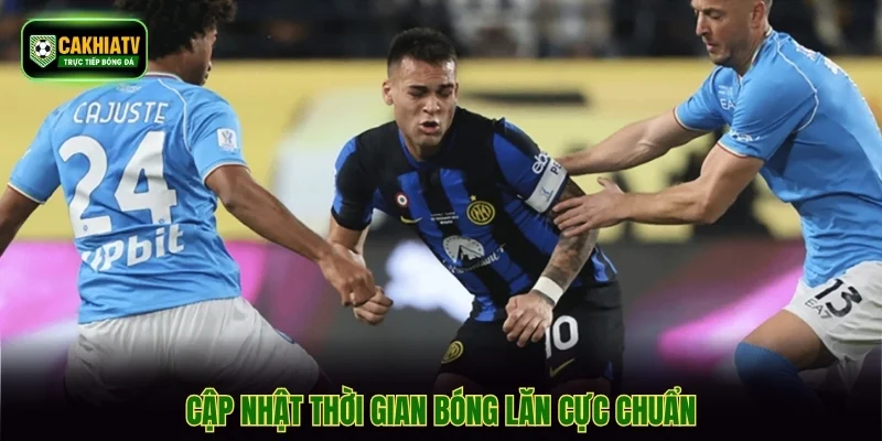 Cập nhật thời gian bóng lăn cực chuẩn