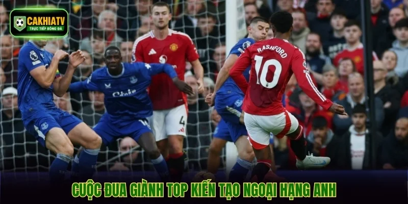 Cuộc đua giành top kiến tạo Ngoại hạng Anh
