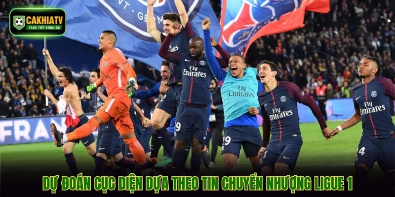 Dự đoán cục diện dựa theo tin chuyển nhượng Ligue 1