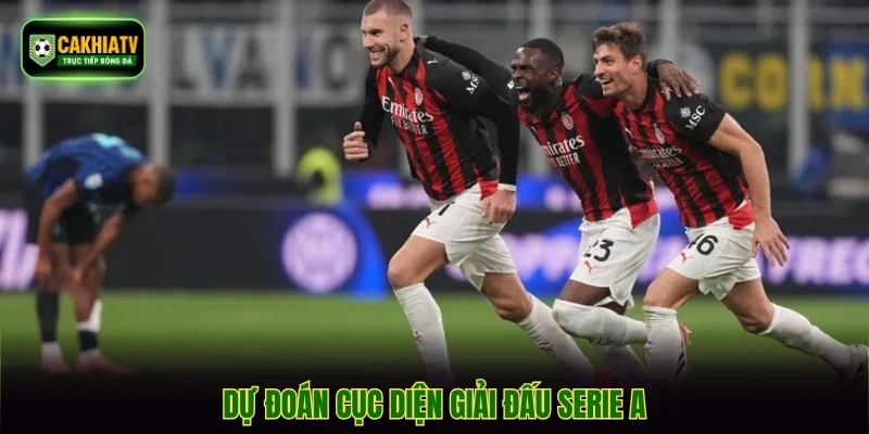 Dự đoán cục diện giải đấu Serie A
