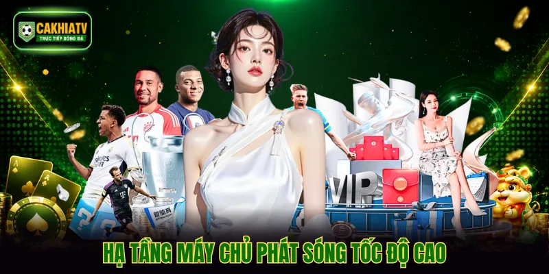 Hạ tầng máy chủ phát sóng tốc độ cao