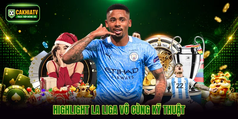 Highlight La Liga vô cùng kỹ thuật