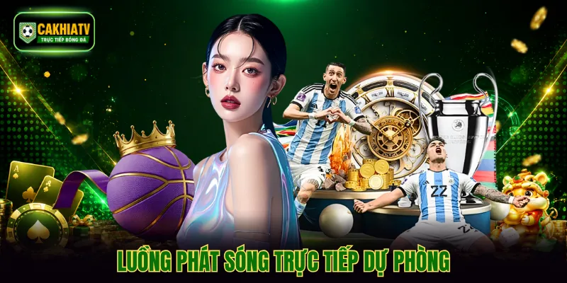 Luồng phát sóng trực tiếp dự phòng