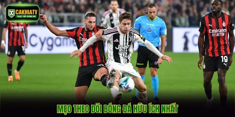 Mẹo theo dõi bóng đá hữu ích nhất