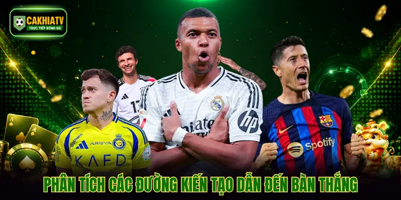 Phân tích các đường kiến tạo dẫn đến bàn thắng