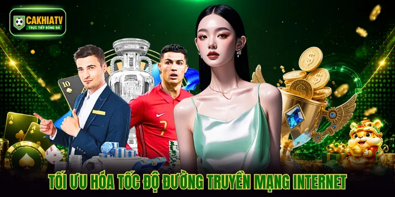 Tối ưu hóa tốc độ đường truyền mạng internet