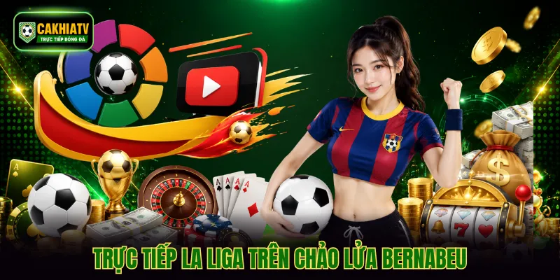 Trực tiếp La Liga trên chảo lửa Bernabeu